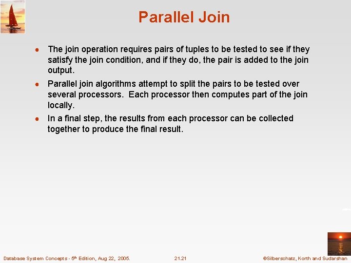 Parallel Join ● The join operation requires pairs of tuples to be tested to Parallel Join ● The join operation requires pairs of tuples to be tested to