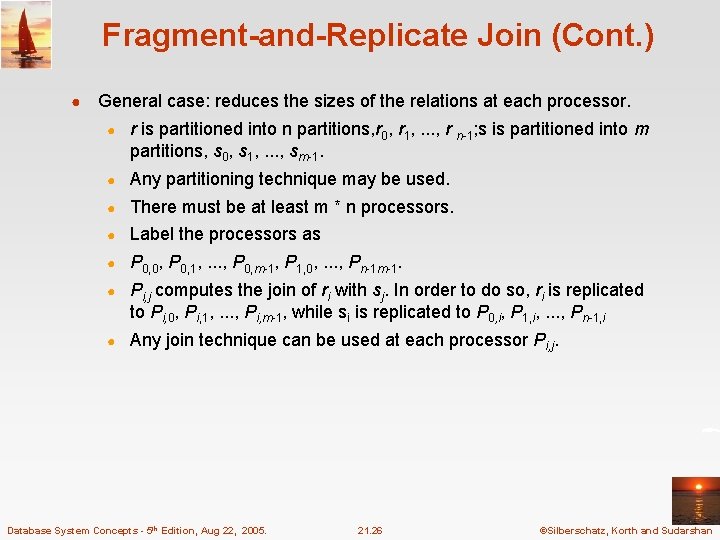 Fragment-and-Replicate Join (Cont. ) ● General case: reduces the sizes of the relations at