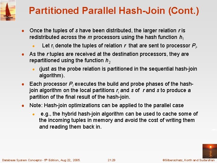 Partitioned Parallel Hash-Join (Cont. ) ● Once the tuples of s have been distributed,