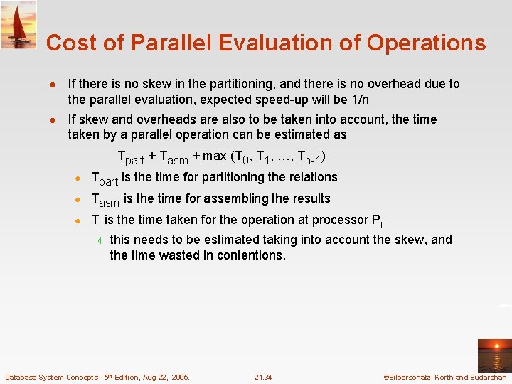 Cost of Parallel Evaluation of Operations ● If there is no skew in the Cost of Parallel Evaluation of Operations ● If there is no skew in the