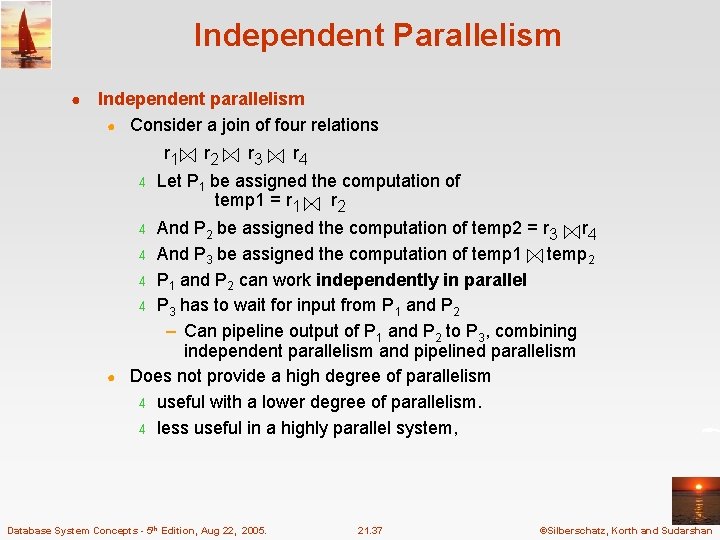 Independent Parallelism ● Independent parallelism ● Consider a join of four relations r 1 Independent Parallelism ● Independent parallelism ● Consider a join of four relations r 1