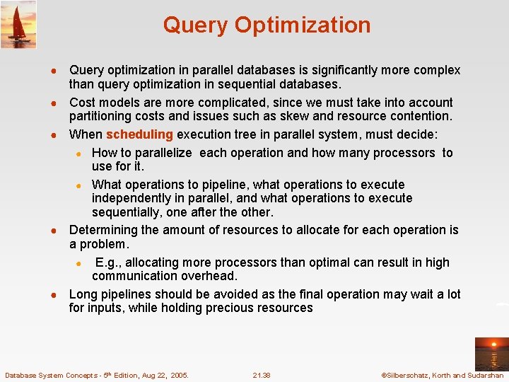 Query Optimization ● ● ● Query optimization in parallel databases is significantly more complex