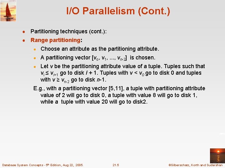 I/O Parallelism (Cont. ) ● Partitioning techniques (cont. ): ● Range partitioning: ● Choose