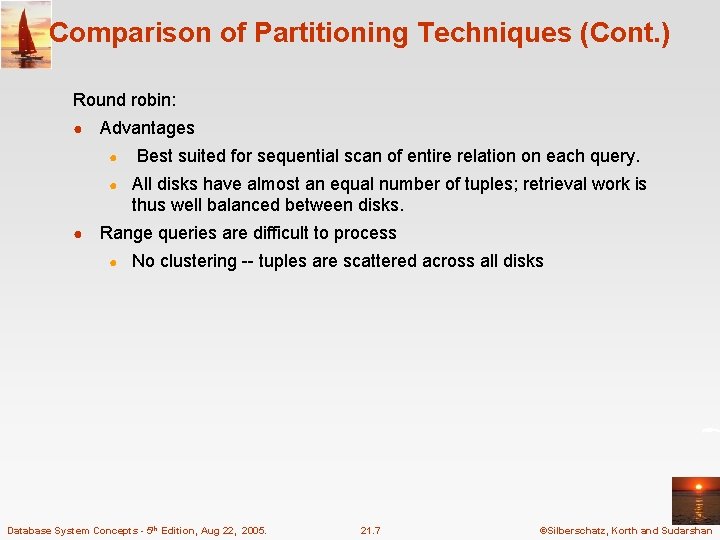 Comparison of Partitioning Techniques (Cont. ) Round robin: ● ● Advantages ● Best suited