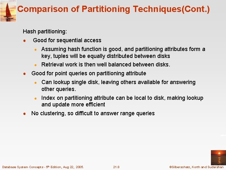 Comparison of Partitioning Techniques(Cont. ) Hash partitioning: ● ● ● Good for sequential access Comparison of Partitioning Techniques(Cont. ) Hash partitioning: ● ● ● Good for sequential access