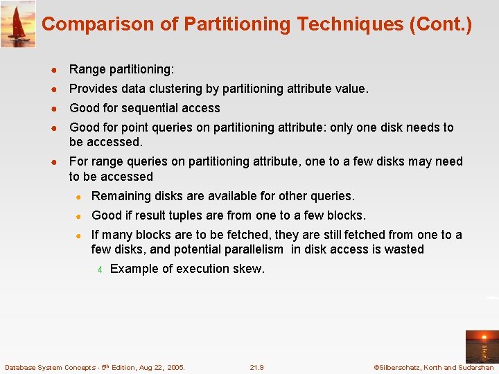 Comparison of Partitioning Techniques (Cont. ) ● Range partitioning: ● Provides data clustering by