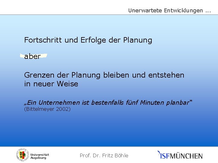 Unerwartete Entwicklungen. . . Fortschritt und Erfolge der Planung aber Grenzen der Planung bleiben