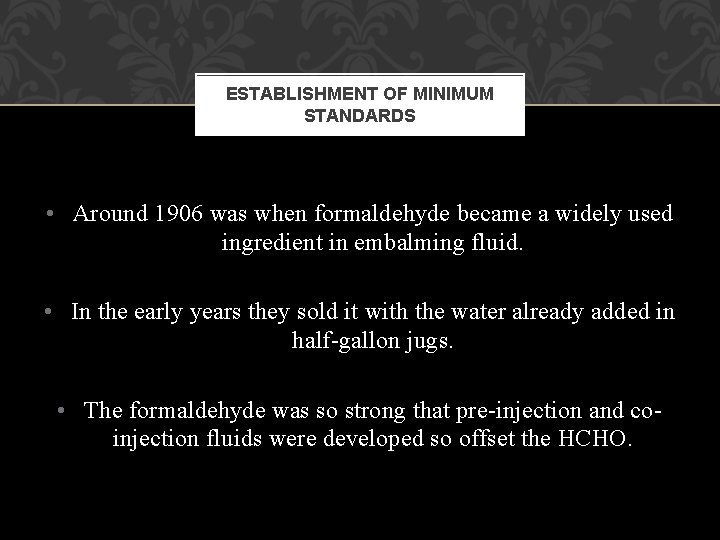 ESTABLISHMENT OF MINIMUM STANDARDS • Around 1906 was when formaldehyde became a widely used ESTABLISHMENT OF MINIMUM STANDARDS • Around 1906 was when formaldehyde became a widely used