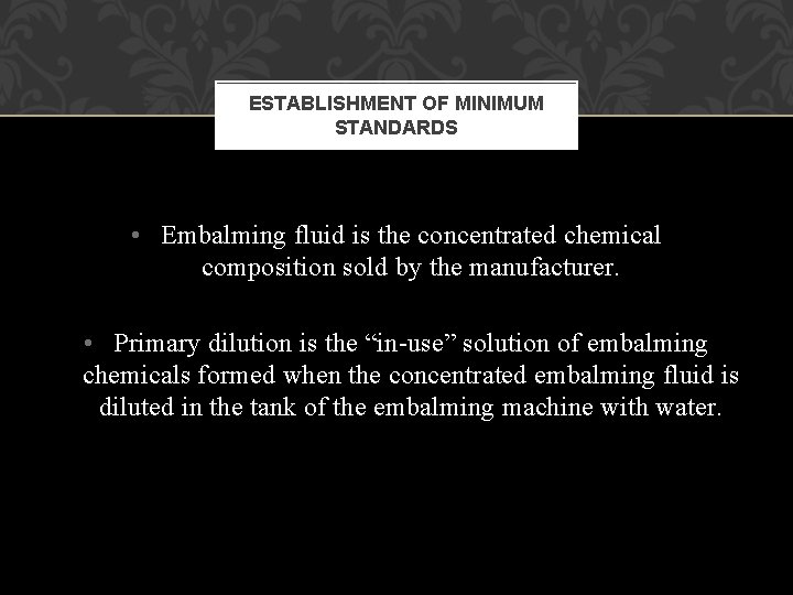 ESTABLISHMENT OF MINIMUM STANDARDS • Embalming fluid is the concentrated chemical composition sold by ESTABLISHMENT OF MINIMUM STANDARDS • Embalming fluid is the concentrated chemical composition sold by