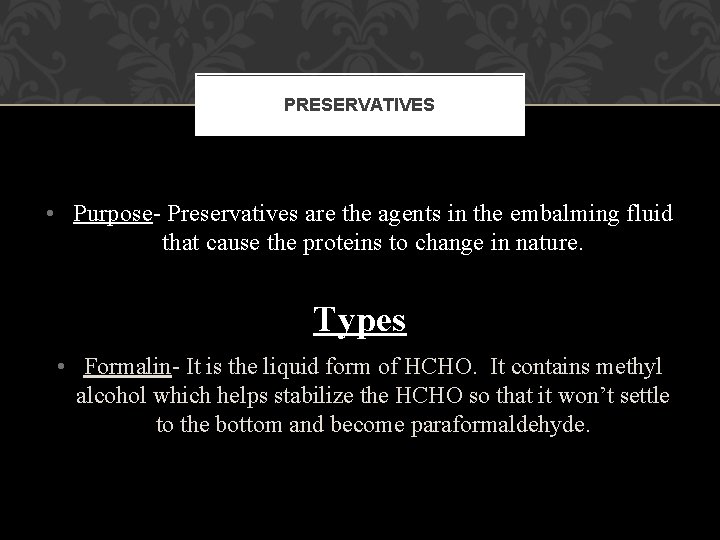 PRESERVATIVES • Purpose- Preservatives are the agents in the embalming fluid that cause the PRESERVATIVES • Purpose- Preservatives are the agents in the embalming fluid that cause the