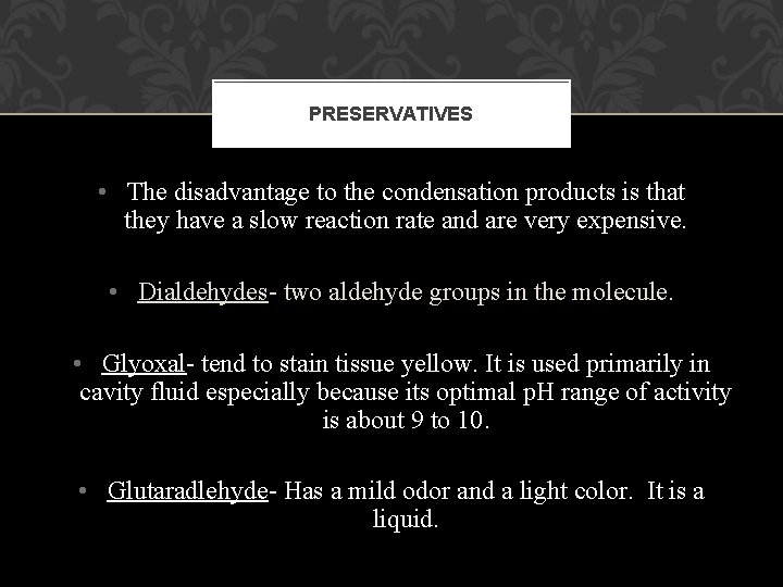 PRESERVATIVES • The disadvantage to the condensation products is that they have a slow PRESERVATIVES • The disadvantage to the condensation products is that they have a slow