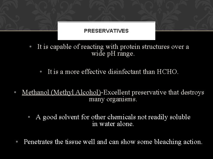 PRESERVATIVES • It is capable of reacting with protein structures over a wide p. PRESERVATIVES • It is capable of reacting with protein structures over a wide p.