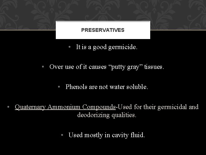 PRESERVATIVES • It is a good germicide. • Over use of it causes “putty PRESERVATIVES • It is a good germicide. • Over use of it causes “putty