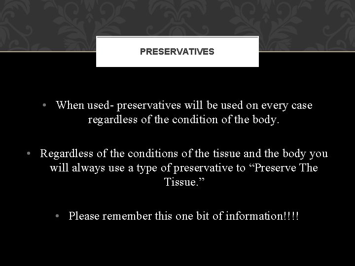 PRESERVATIVES • When used- preservatives will be used on every case regardless of the PRESERVATIVES • When used- preservatives will be used on every case regardless of the