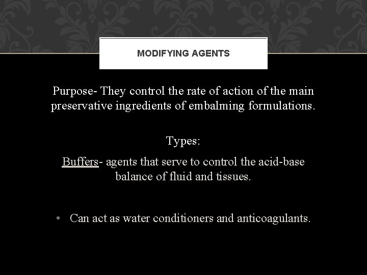 MODIFYING AGENTS Purpose- They control the rate of action of the main preservative ingredients MODIFYING AGENTS Purpose- They control the rate of action of the main preservative ingredients