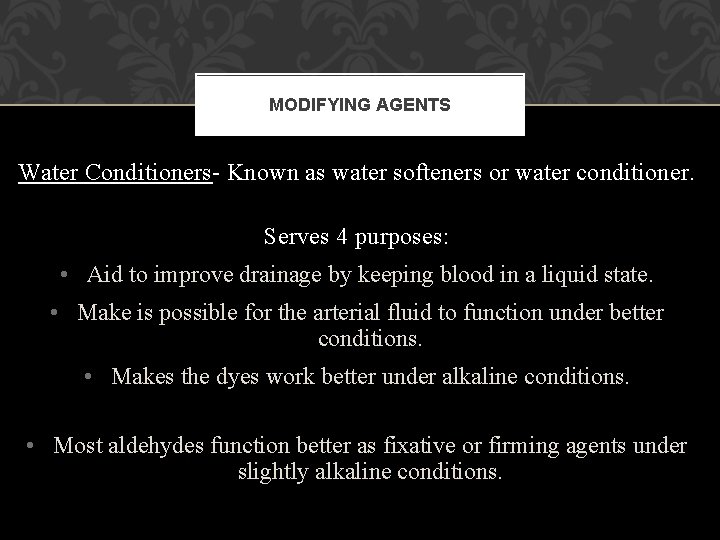 MODIFYING AGENTS Water Conditioners- Known as water softeners or water conditioner. Serves 4 purposes: MODIFYING AGENTS Water Conditioners- Known as water softeners or water conditioner. Serves 4 purposes: