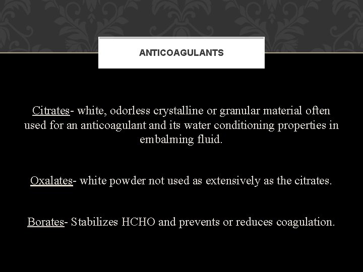 ANTICOAGULANTS Citrates- white, odorless crystalline or granular material often used for an anticoagulant and ANTICOAGULANTS Citrates- white, odorless crystalline or granular material often used for an anticoagulant and