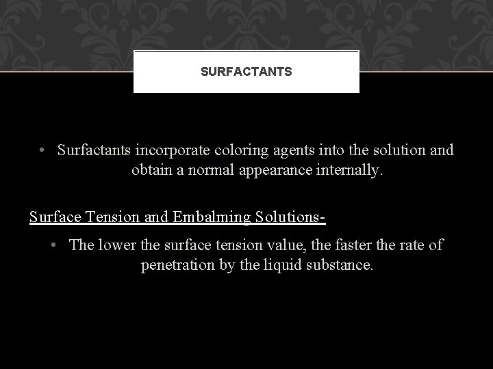 SURFACTANTS • Surfactants incorporate coloring agents into the solution and obtain a normal appearance SURFACTANTS • Surfactants incorporate coloring agents into the solution and obtain a normal appearance