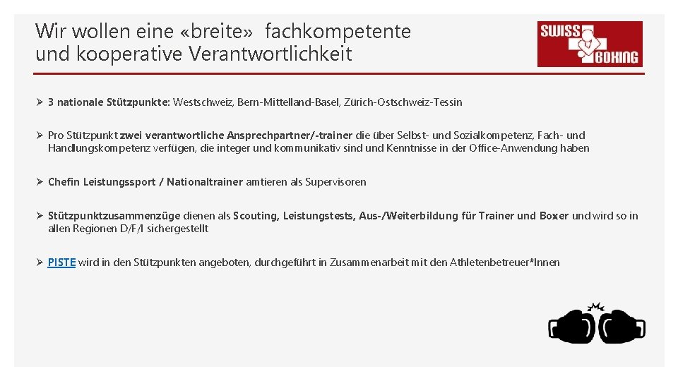 Wir wollen eine «breite» fachkompetente und kooperative Verantwortlichkeit Ø 3 nationale Stützpunkte: Westschweiz, Bern-Mittelland-Basel,