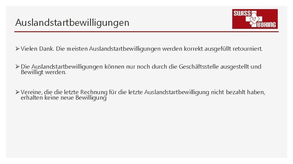 Auslandstartbewilligungen Ø Vielen Dank. Die meisten Auslandstartbewilligungen werden korrekt ausgefüllt retourniert. Ø Die Auslandstartbewilligungen