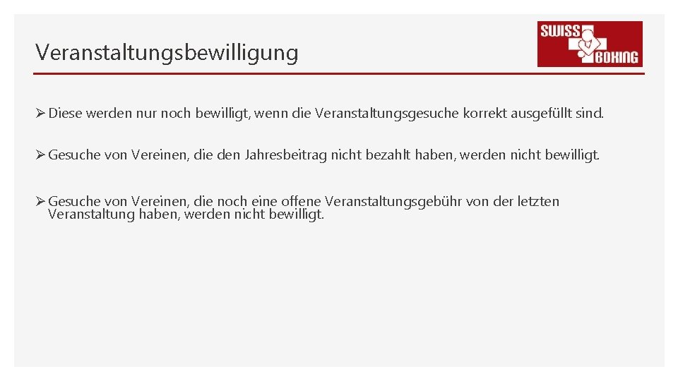 Veranstaltungsbewilligung Ø Diese werden nur noch bewilligt, wenn die Veranstaltungsgesuche korrekt ausgefüllt sind. Ø