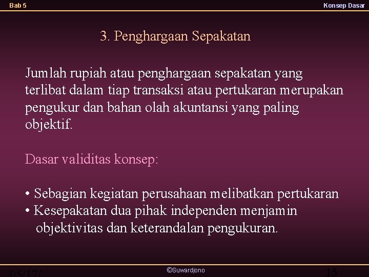 Bab 5 Konsep Dasar 3. Penghargaan Sepakatan Jumlah rupiah atau penghargaan sepakatan yang terlibat