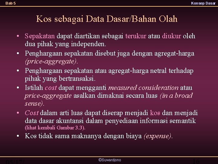 Bab 5 Konsep Dasar Kos sebagai Data Dasar/Bahan Olah • Sepakatan dapat diartikan sebagai