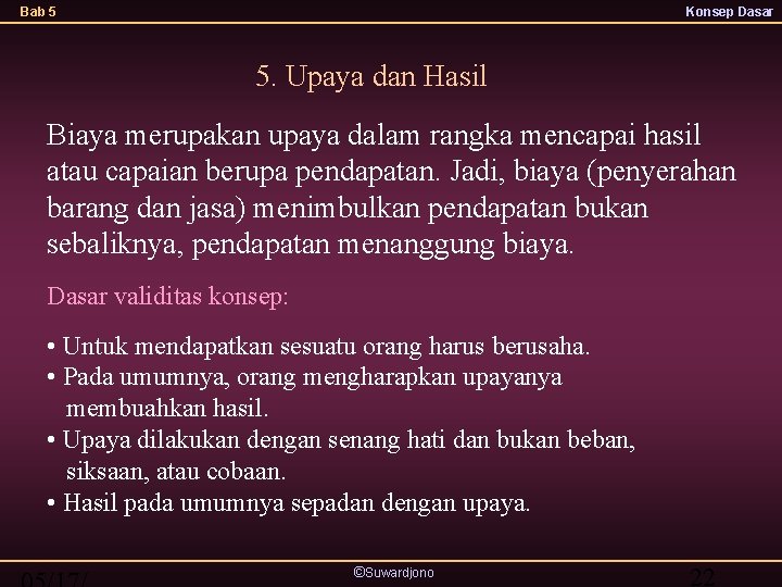 Bab 5 Konsep Dasar 5. Upaya dan Hasil Biaya merupakan upaya dalam rangka mencapai