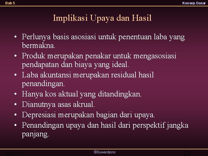 Bab 5 Konsep Dasar Implikasi Upaya dan Hasil • Perlunya basis asosiasi untuk penentuan