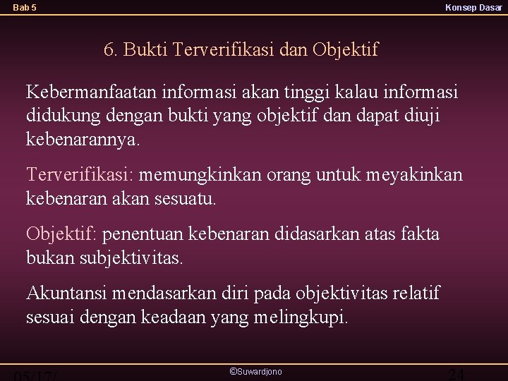 Bab 5 Konsep Dasar 6. Bukti Terverifikasi dan Objektif Kebermanfaatan informasi akan tinggi kalau