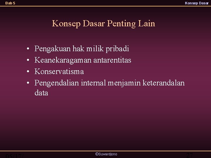 Bab 5 Konsep Dasar Penting Lain • • Pengakuan hak milik pribadi Keanekaragaman antarentitas