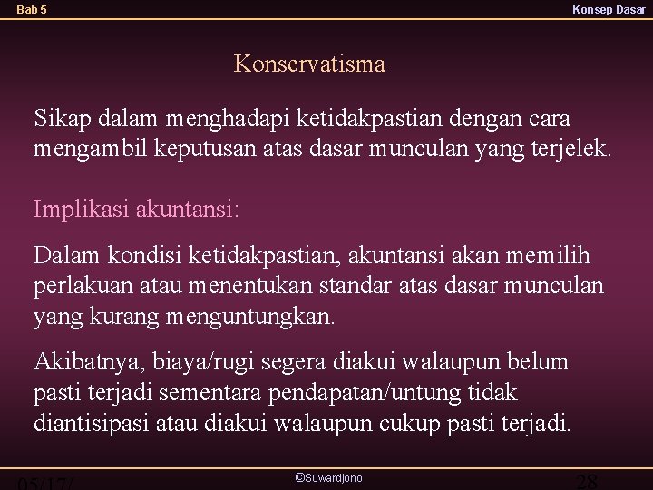 Bab 5 Konsep Dasar Konservatisma Sikap dalam menghadapi ketidakpastian dengan cara mengambil keputusan atas