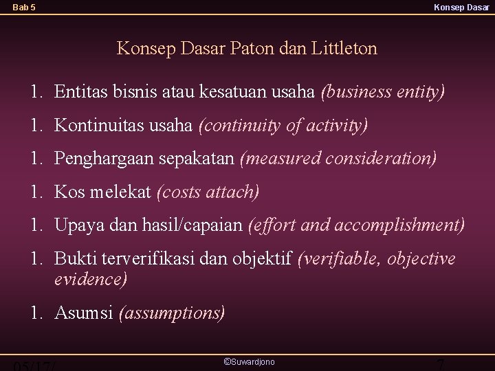 Bab 5 Konsep Dasar Paton dan Littleton 1. Entitas bisnis atau kesatuan usaha (business