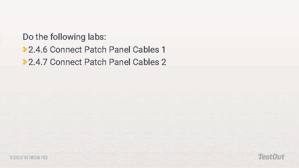 Do the following labs: 2. 4. 6 Connect Patch Panel Cables 1 2. 4.