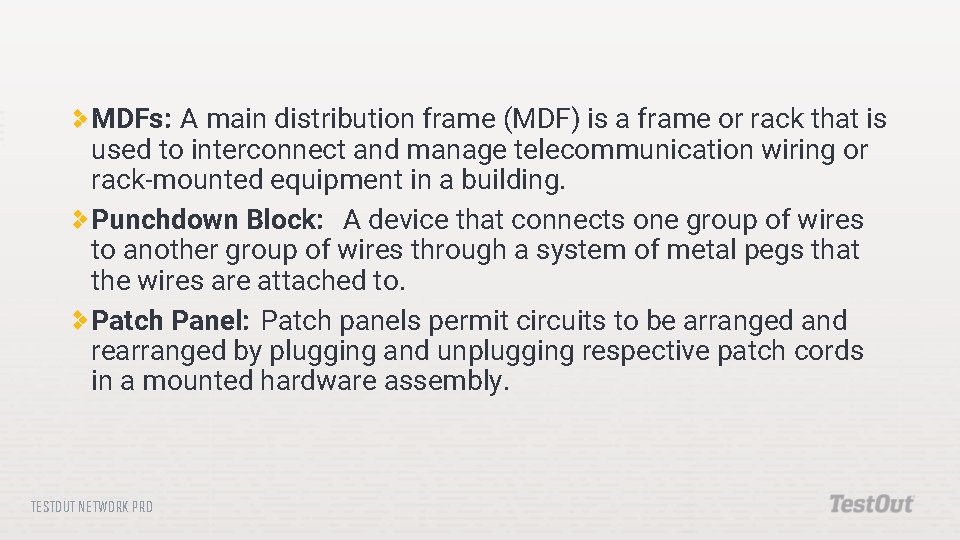 MDFs: A main distribution frame (MDF) is a frame or rack that is used