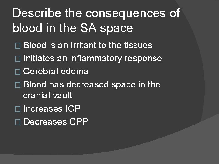 Describe the consequences of blood in the SA space � Blood is an irritant