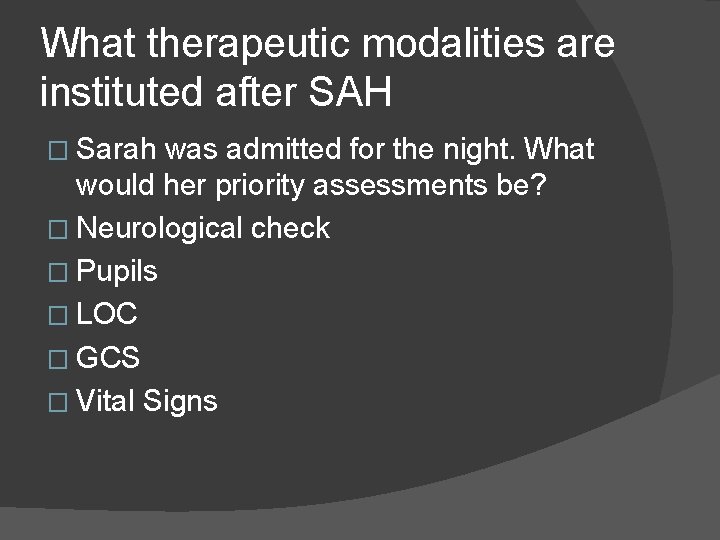 What therapeutic modalities are instituted after SAH � Sarah was admitted for the night.