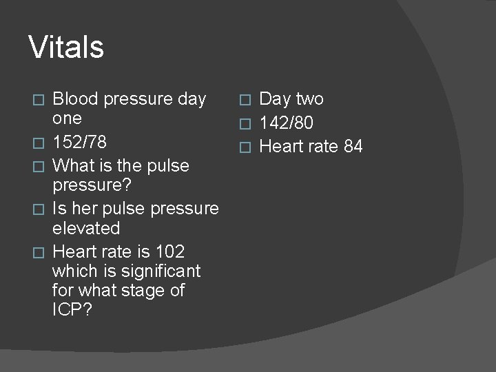 Vitals � � � Blood pressure day one 152/78 What is the pulse pressure?