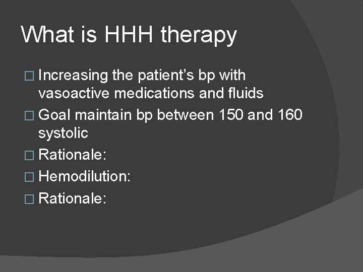 What is HHH therapy � Increasing the patient’s bp with vasoactive medications and fluids