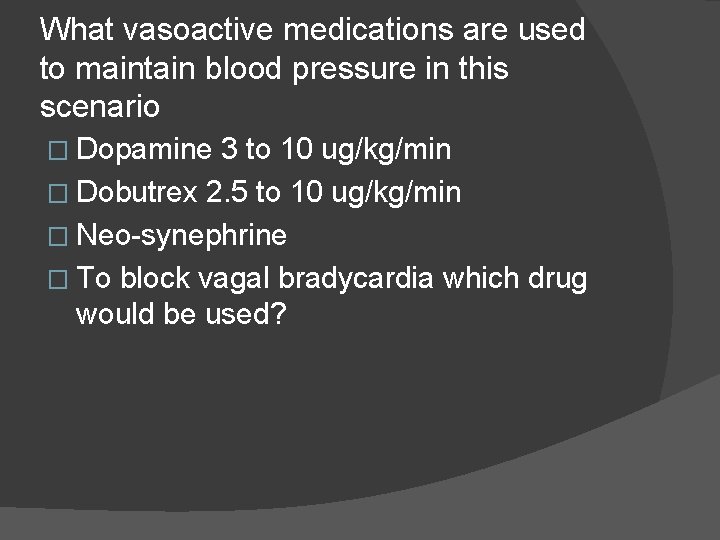 What vasoactive medications are used to maintain blood pressure in this scenario � Dopamine