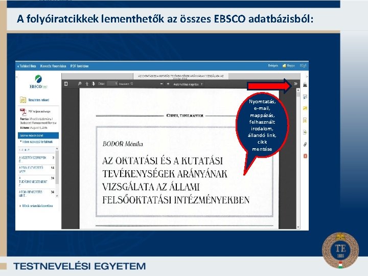 A folyóiratcikkek lementhetők az összes EBSCO adatbázisból: Nyomtatás, e-mail, mappázás, felhasznált irodalom, állandó link,