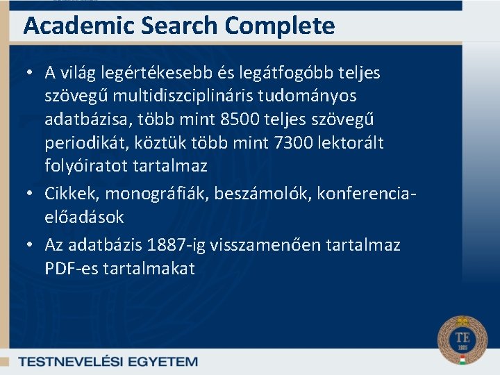 Academic Search Complete • A világ legértékesebb és legátfogóbb teljes szövegű multidiszciplináris tudományos adatbázisa,