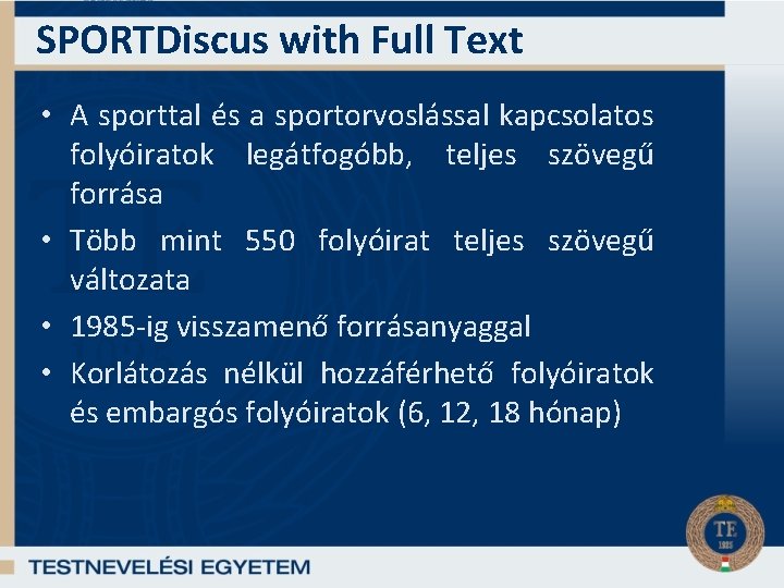 SPORTDiscus with Full Text • A sporttal és a sportorvoslással kapcsolatos folyóiratok legátfogóbb, teljes