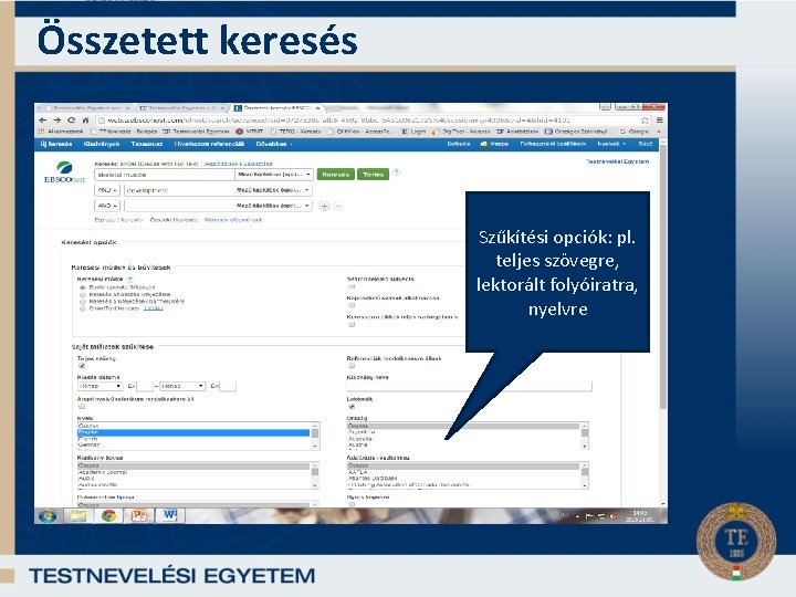 Összetett keresés Szűkítési opciók: pl. teljes szövegre, lektorált folyóiratra, nyelvre 