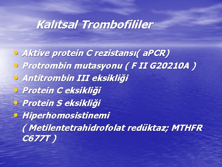 Kalıtsal Trombofililer • Aktive protein C rezistansı( a. PCR) • Protrombin mutasyonu ( F