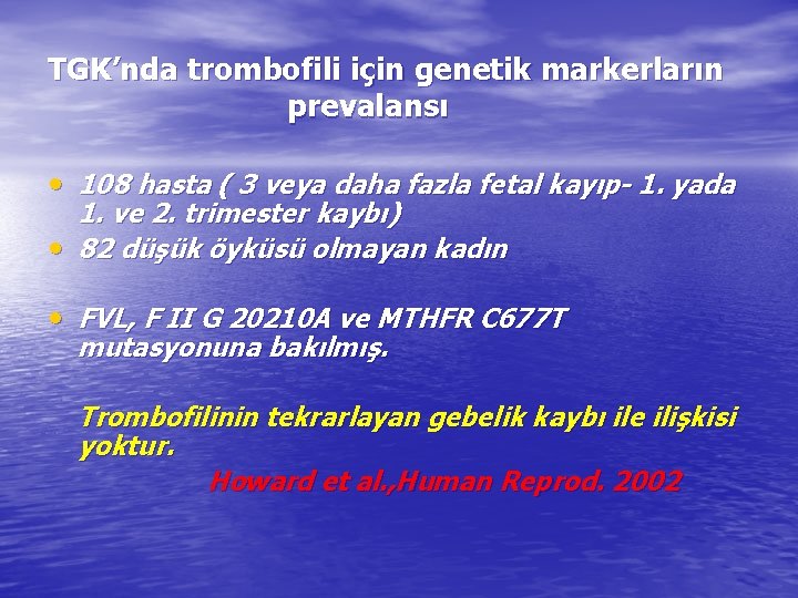 TGK’nda trombofili için genetik markerların prevalansı • 108 hasta ( 3 veya daha fazla