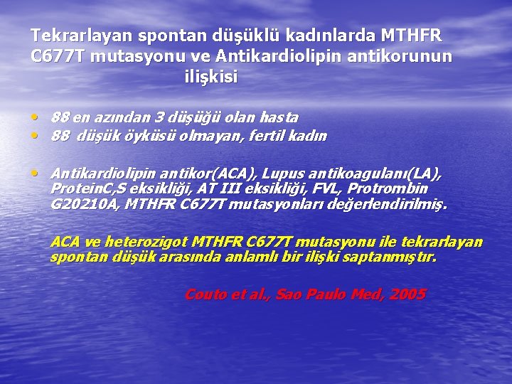 Tekrarlayan spontan düşüklü kadınlarda MTHFR C 677 T mutasyonu ve Antikardiolipin antikorunun ilişkisi •