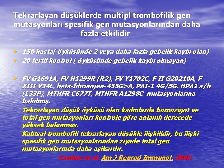 Tekrarlayan düşüklerde multipl trombofilik gen mutasyonları spesifik gen mutasyonlarından daha fazla etkilidir • 150