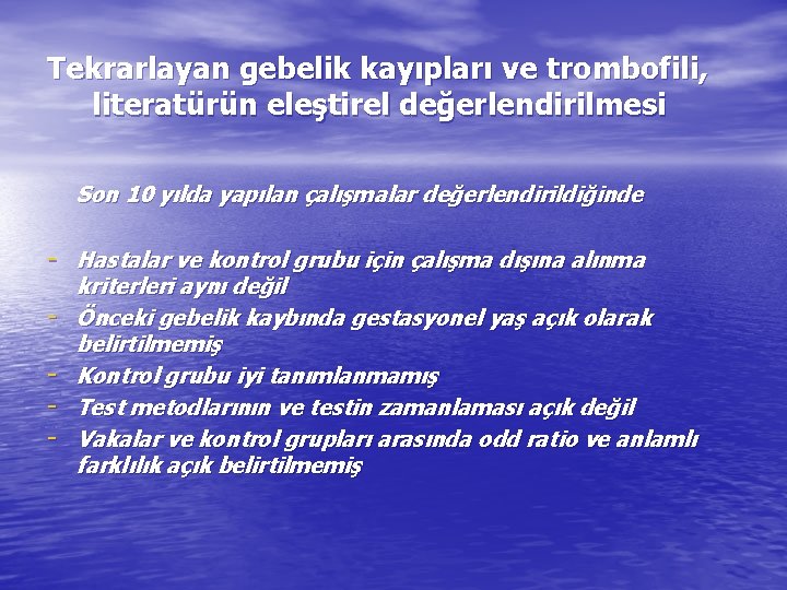 Tekrarlayan gebelik kayıpları ve trombofili, literatürün eleştirel değerlendirilmesi Son 10 yılda yapılan çalışmalar değerlendirildiğinde