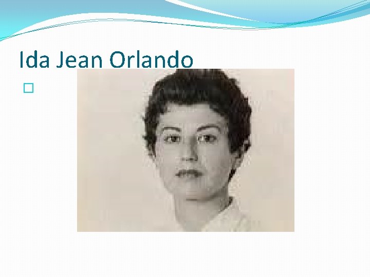 Ida Jean Orlando � 
